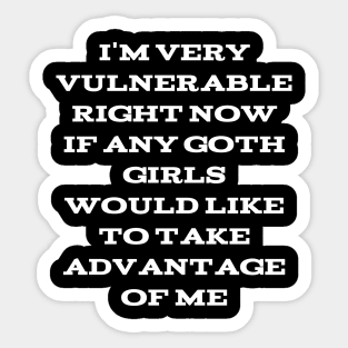 I'm Very Vulnerable Right Now - Sticker